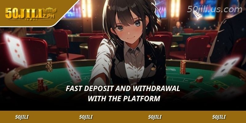 Fast deposits and withdrawals at 50JILI