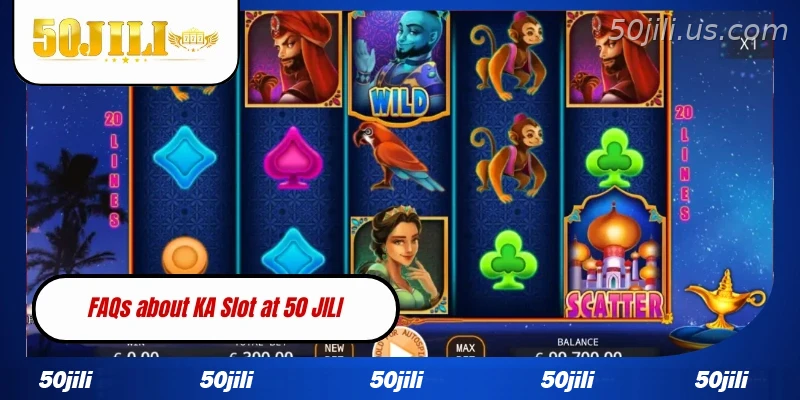 FAQs about KA Slot at 50JILI