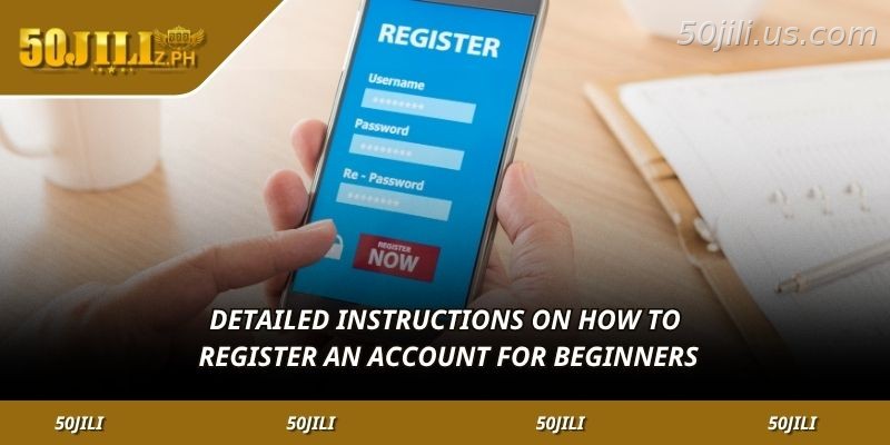 How first-time users can complete 50JILI registration