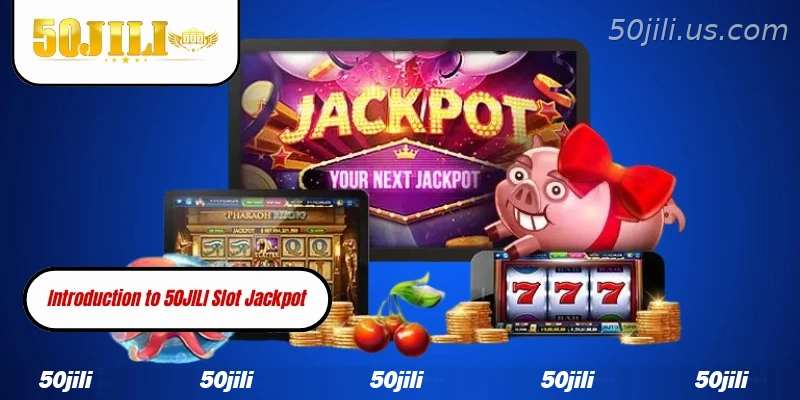 Introduction to 50JILI Slot Jackpot